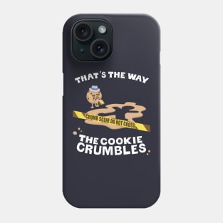 Crumb Scene Investigation: That's the way the cookie crumbles Phone Case