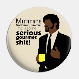 Serious Gourmet Shit Funny Pin