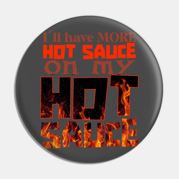 Ill have more hot sauce on my hot sauce Pin by jagama42