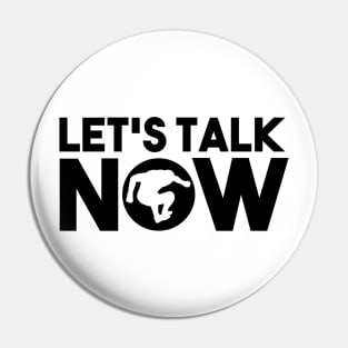 Let's Talk Now II Pin