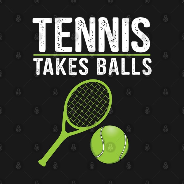 Funny Tennis Takes Balls Deisgn by TeeShirt_Expressive