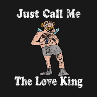 Vintage just call me The Love King 2 T-Shirt