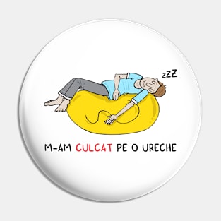 M-am culcat pe o ureche Pin