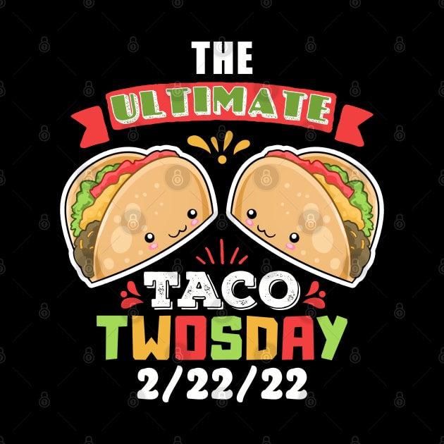 The Ultimate Taco Twosday Kawaii 2/22/22 by Wasabi Snake