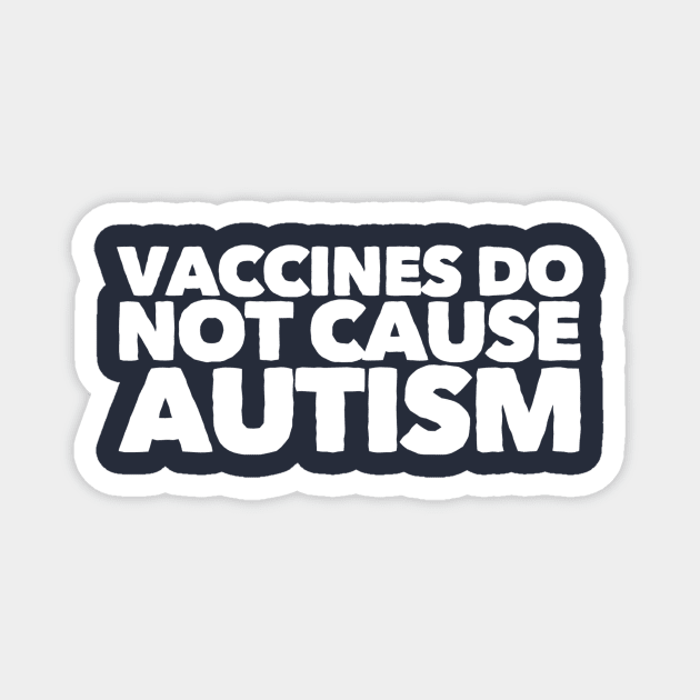 Vaccines Do Not Cause Autism Magnet by GrayDaiser