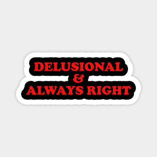 Delusional & Always Right - Y2K Style Magnet
