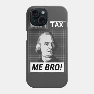 Don't Tax Me Bro Phone Case