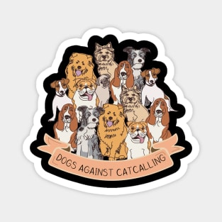 Dogs against catcalling Magnet