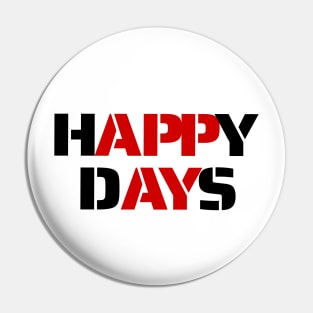 Happy Days Pin