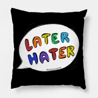 Later hater - Speech Bubble Pillow