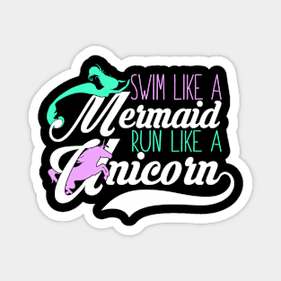 Swim Like A Mermaid Run Like A Unicorn Magnet