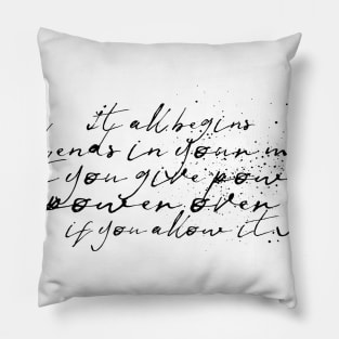 It all begins and ends in your mind Pillow