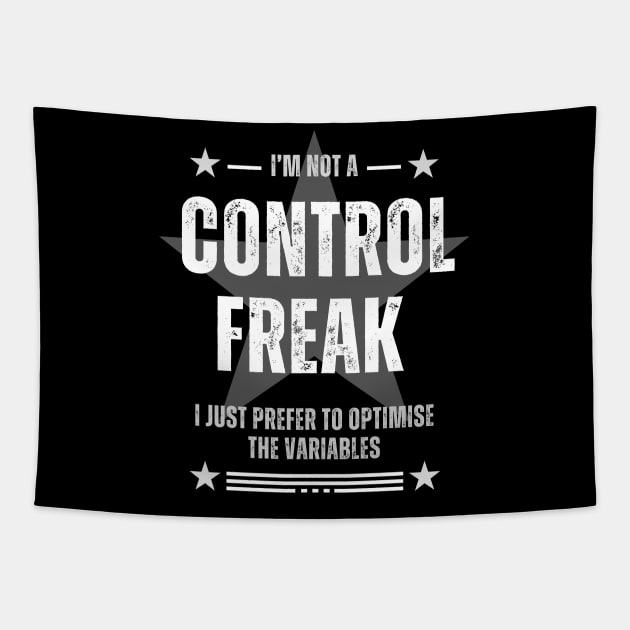 I'm not a control freak, I just prefer to optimize the variables Tapestry by Be the First to Wear