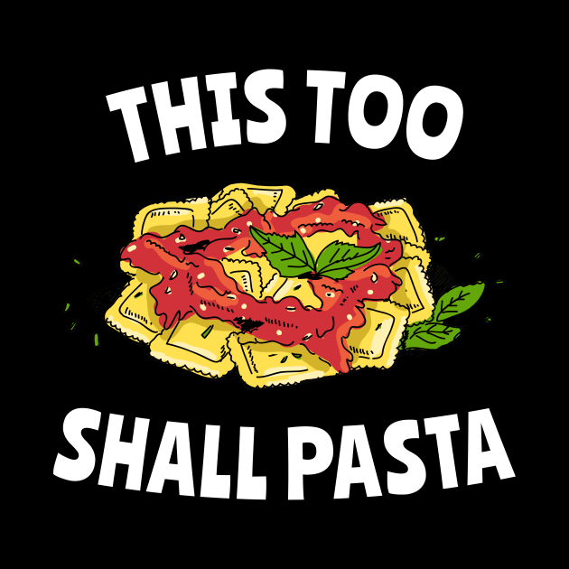 This Too Shall Pasta by fizzyllama