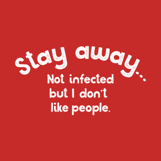 Stay away T-Shirt