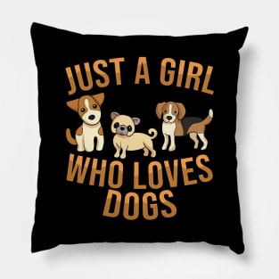 Just A Girl Who Loves Dogs Pillow