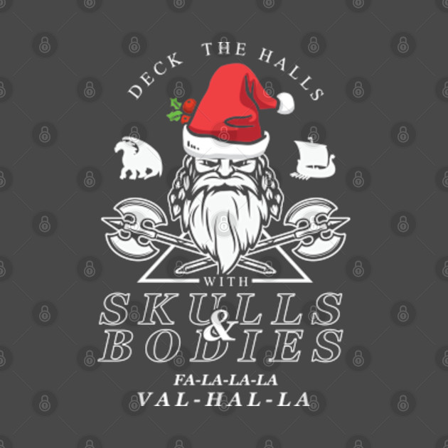 Disover Deck the halls with skulls and bodies falalala Valhalla funny vikings Christmas gift - Deck The Halls - T-Shirt