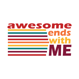 Awesome Ends With Me T-Shirt