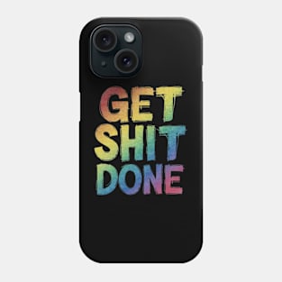 Get shit done! Phone Case