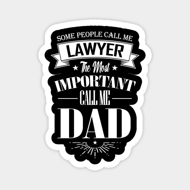 Some People Call me Lawyer The Most Important Call me Dad Magnet by mathikacina