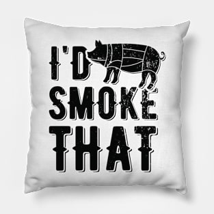 I'd Smoke That | meat smoking Pillow