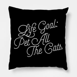 Life Goal Pet All the Cats Funny Cat Lover Quote Pillow