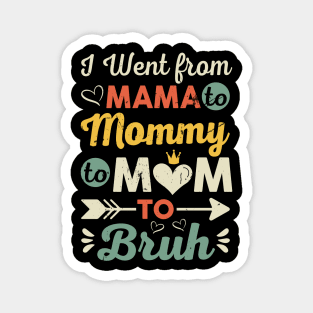 I Went From Mom Bruh Funny Mother's Day for Mom Wife Magnet