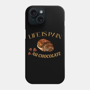 Life Is Pain - Au Chocolate | Desert Picture With Choclate Pieces Before Text Phone Case