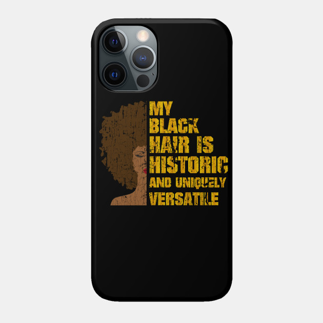 Black History Month Hair Is Historic Afro - Black History Month - Phone Case