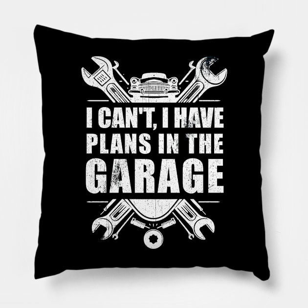 Funny i can't i have plans in the garage car mechanic quote T-Shirtt Men Women Gift T-Shirt Pillow by Teekingdom