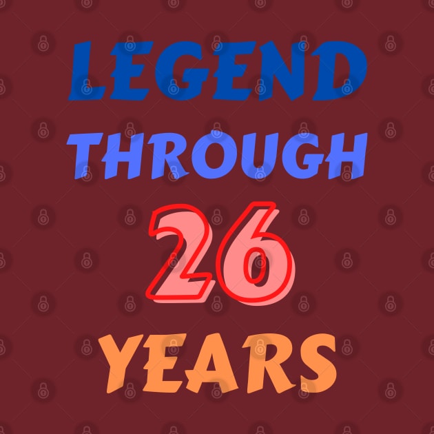Legend Through 26 Years For 26th Birthday by Creative Town