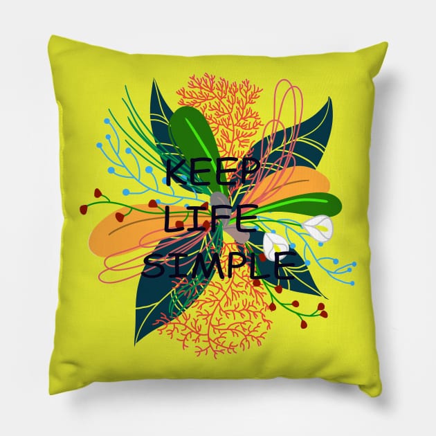 KEEP LIFE SIMPLE Pillow by MAYRAREINART