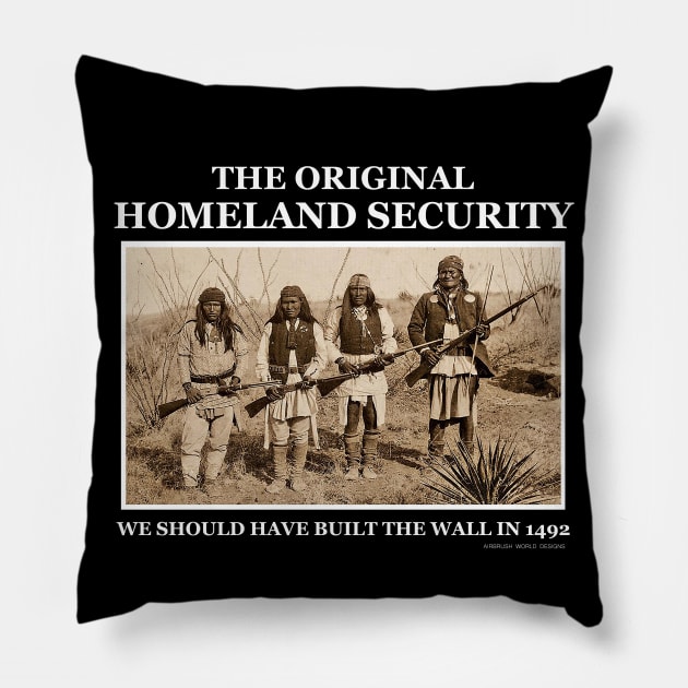 Original Homeland Security We Should Have Built The Wall In 1492 Pillow by Airbrush World