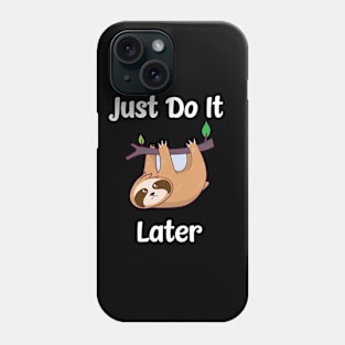 Just Do It Later Phone Case