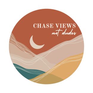 chase views not dudes T-Shirt