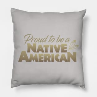 Proud to be a Native American Pillow