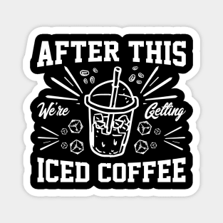 after this We're Getting Iced Coffee iced Coffee Lover Chilling with Cold Brew Vibes Magnet