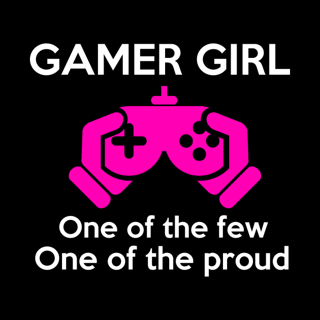 GAMER GIRL, One of the few One of the proud by BlackSideDesign