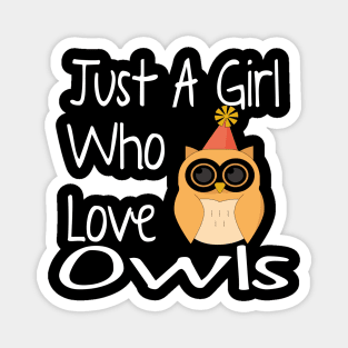 Just A Girl Who Love Owls  Funny Gift Magnet