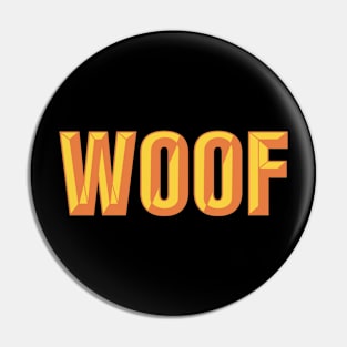 Woof - Beveled Text Design Pin