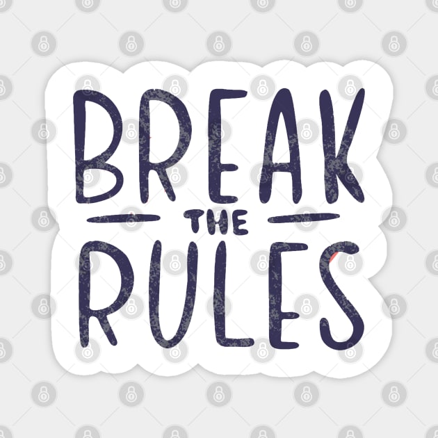 break the rules Magnet by Theblackberry