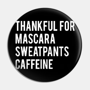 Thankful for Mascara Sweatpants and Caffeine Pin