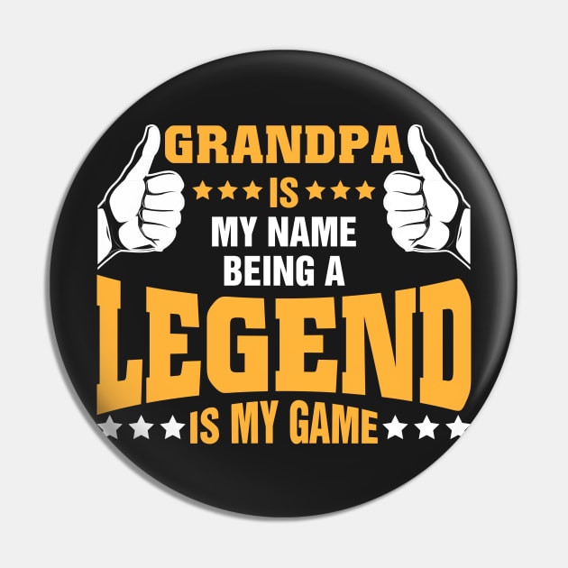 Grandpa is my name BEING Legend is my game Pin by tadcoy