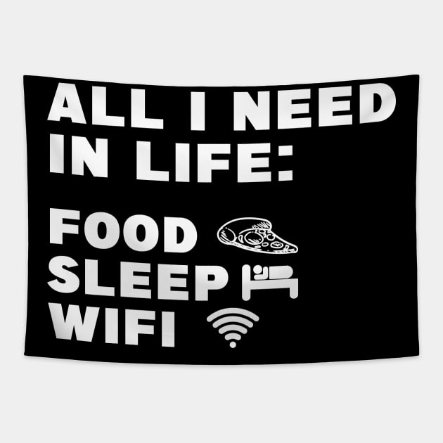 All I Need in Life Food Pizza Sleep WiFi Tapestry by DesignergiftsCie