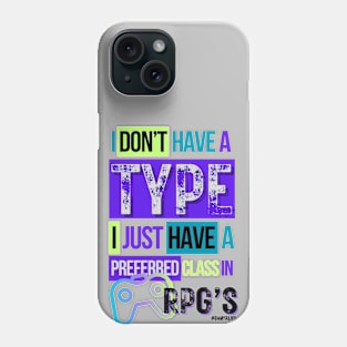 Video gamer I don't have a type...I just have a preferred class in RPG's 2 Phone Case