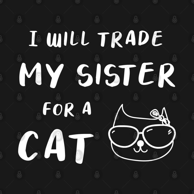 I WILL TRADE MY SISTER FOR A CAT FUNNY CAT LOVER GIFT by Medworks