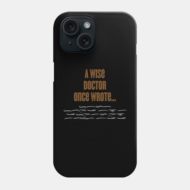 A Wise Doctor Once Wrote Signature Phone Case by DanielLiamGill