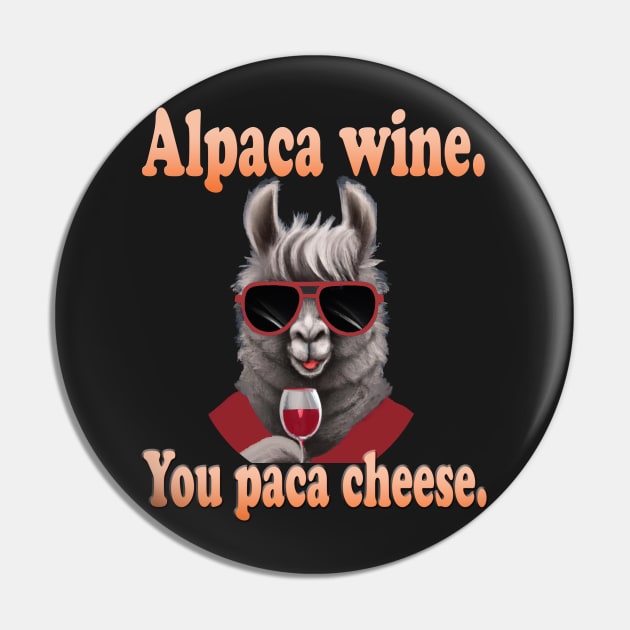 Alpaca Wine You Paca Cheese Pin by Klssaginaw