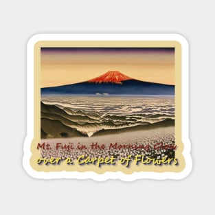 Japan Mt. Fuji in The Morning Glow Over a Carpet of Flowers by Kana Kanjin Magnet