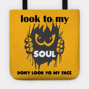 look to my soul don't look to my face t-shirt 2020 Tote